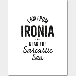 I am from Ironia near to the Sarcastic saying (black) Posters and Art